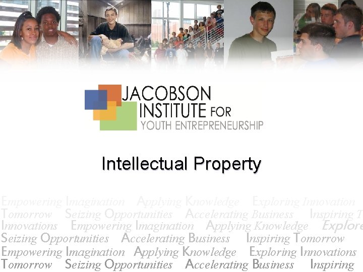 Intellectual Property Empowering Imagination Applying Knowledge Exploring Innovation Tomorrow Seizing Opportunities Accelerating Business Inspiring Intellectual Property Empowering Imagination Applying Knowledge Exploring Innovation Tomorrow Seizing Opportunities Accelerating Business Inspiring