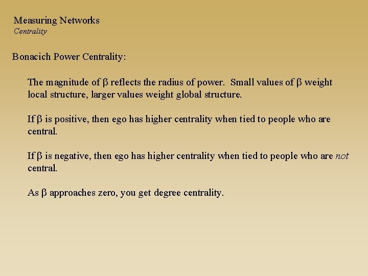 Measuring Networks Centrality Bonacich Power Centrality: The magnitude of b reflects the radius of