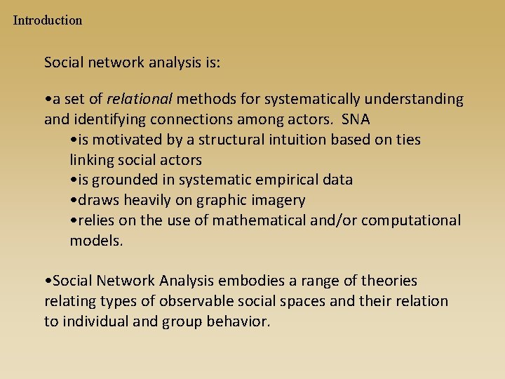 Introduction Social network analysis is: • a set of relational methods for systematically understanding