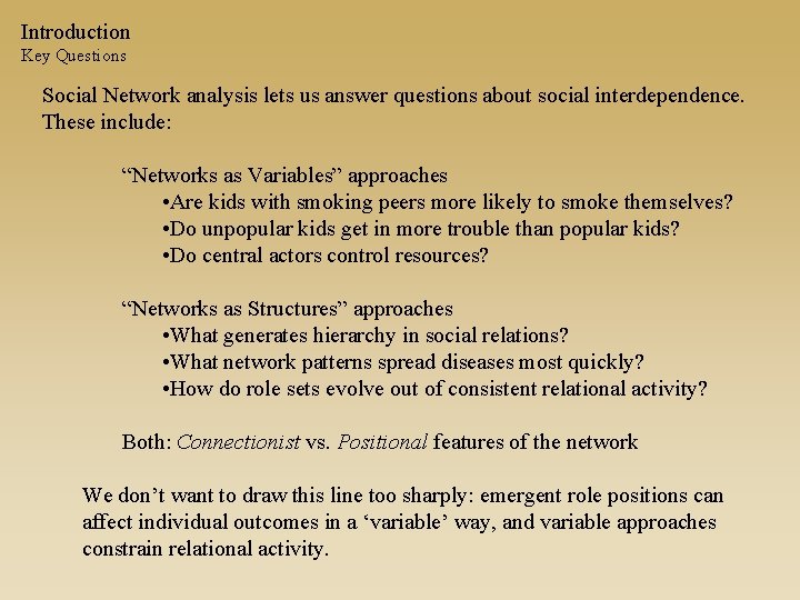 Introduction Key Questions Social Network analysis lets us answer questions about social interdependence. These