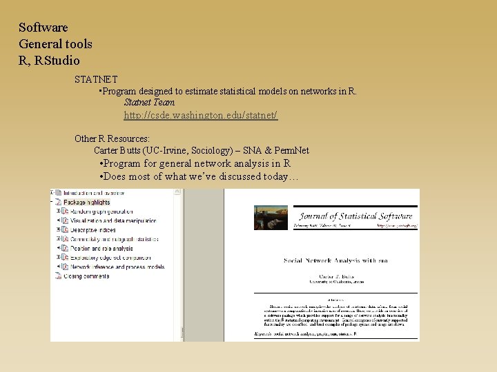 Software General tools R, RStudio STATNET • Program designed to estimate statistical models on