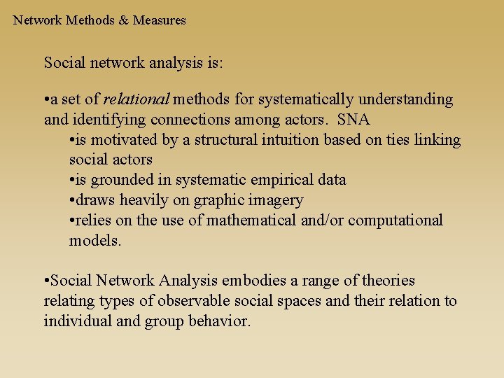 Network Methods & Measures Social network analysis is: • a set of relational methods