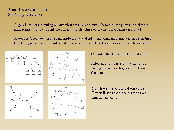 Social Network Data Graph Layout (teaser) A good network drawing allows viewers to come