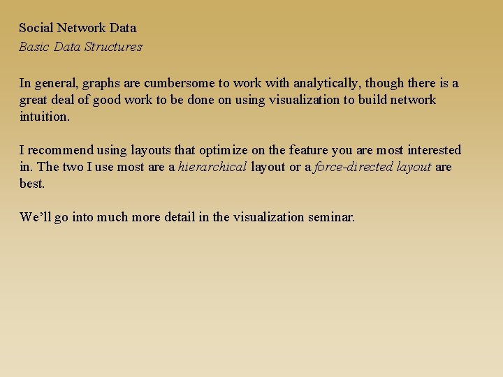 Social Network Data Basic Data Structures In general, graphs are cumbersome to work with