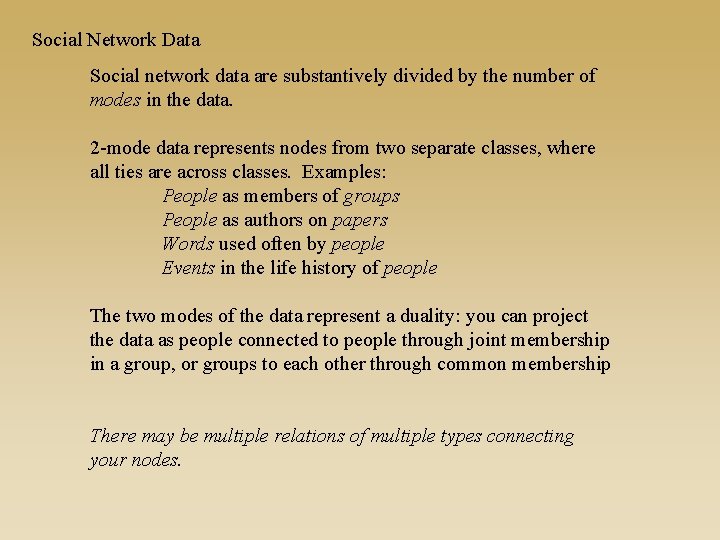 Social Network Data Social network data are substantively divided by the number of modes