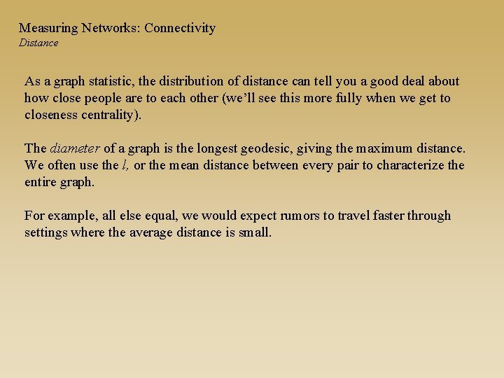 Measuring Networks: Connectivity Distance As a graph statistic, the distribution of distance can tell