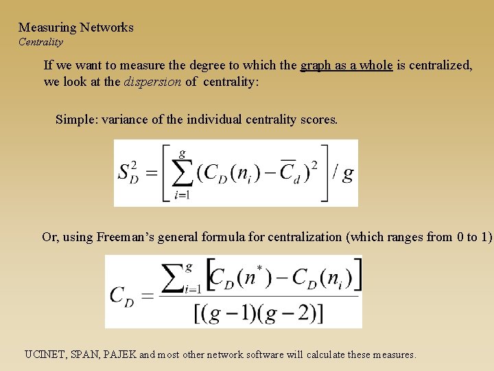 Measuring Networks Centrality If we want to measure the degree to which the graph