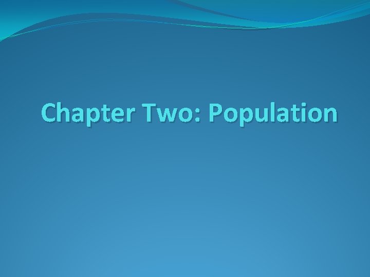Chapter Two: Population 