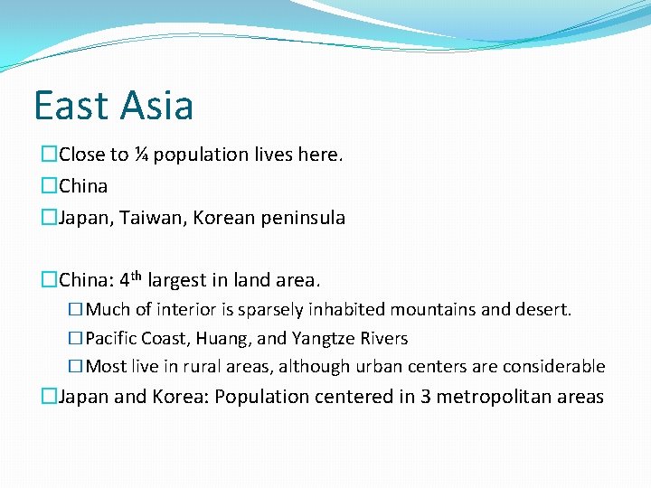 East Asia �Close to ¼ population lives here. �China �Japan, Taiwan, Korean peninsula �China: