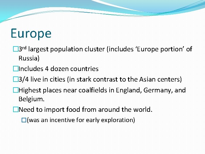 Europe � 3 rd largest population cluster (includes ‘Europe portion’ of Russia) �Includes 4