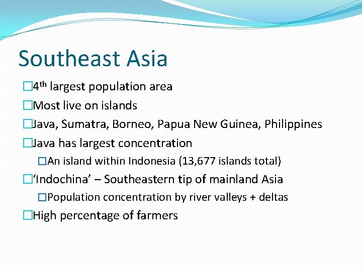 Southeast Asia � 4 th largest population area �Most live on islands �Java, Sumatra,