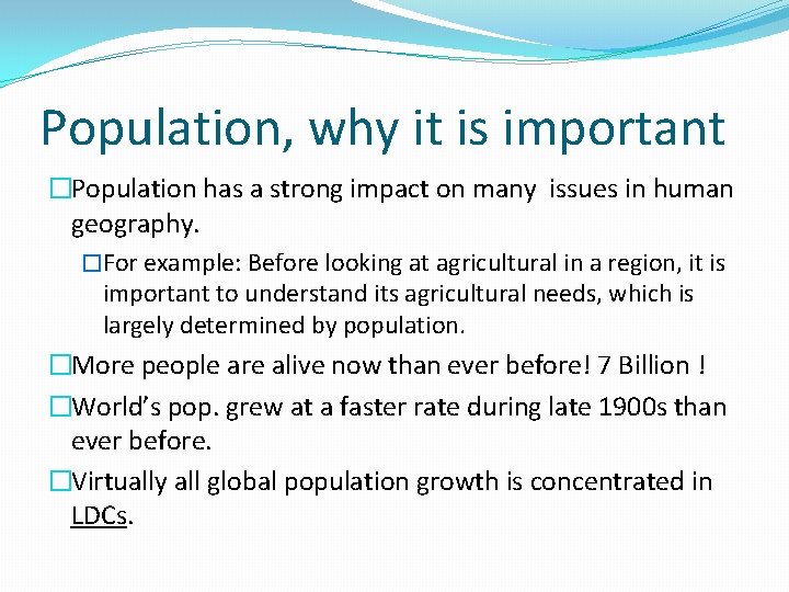 Population, why it is important �Population has a strong impact on many issues in