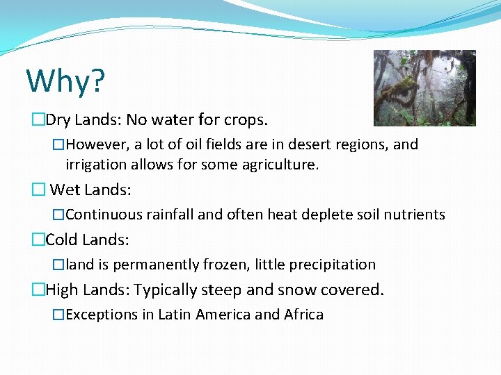 Why? �Dry Lands: No water for crops. �However, a lot of oil fields are