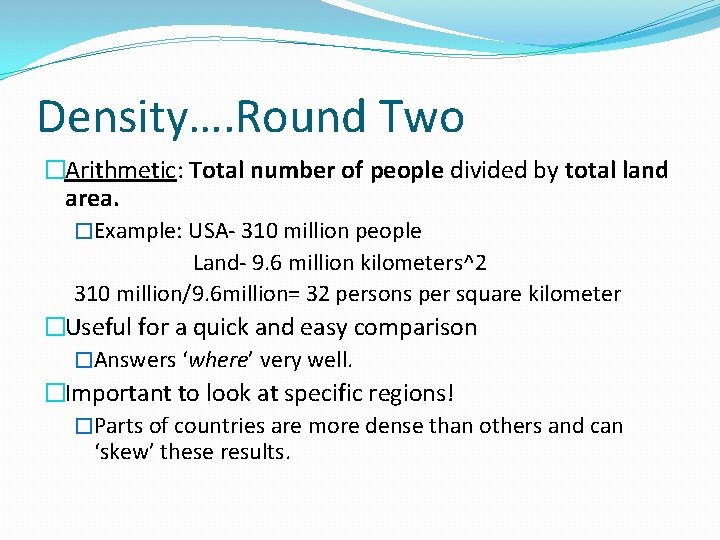 Density…. Round Two �Arithmetic: Total number of people divided by total land area. �Example: