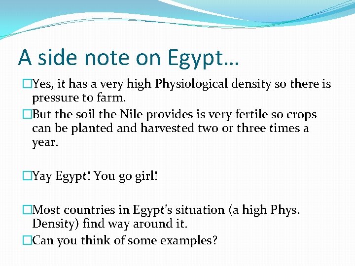A side note on Egypt… �Yes, it has a very high Physiological density so