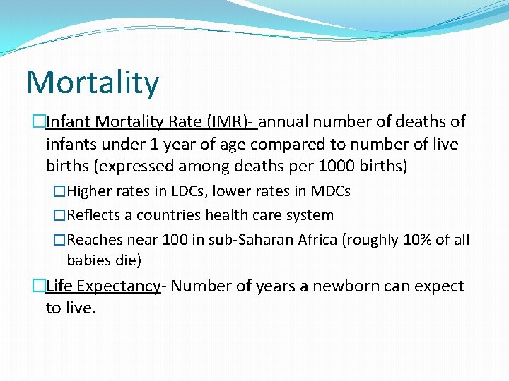 Mortality �Infant Mortality Rate (IMR)- annual number of deaths of infants under 1 year