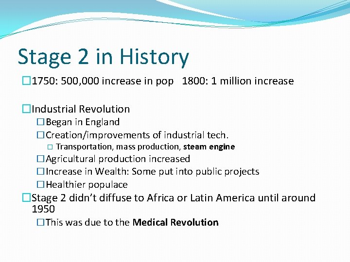 Stage 2 in History � 1750: 500, 000 increase in pop 1800: 1 million