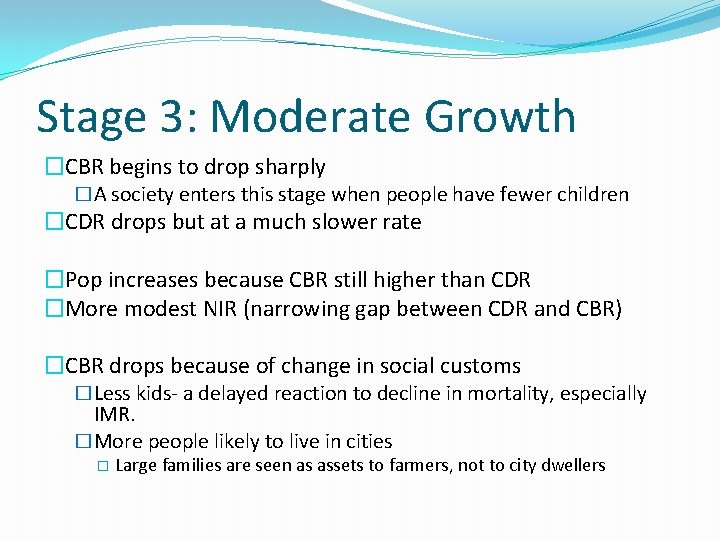 Stage 3: Moderate Growth �CBR begins to drop sharply �A society enters this stage