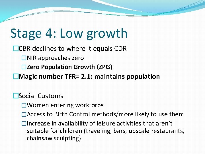 Stage 4: Low growth �CBR declines to where it equals CDR �NIR approaches zero