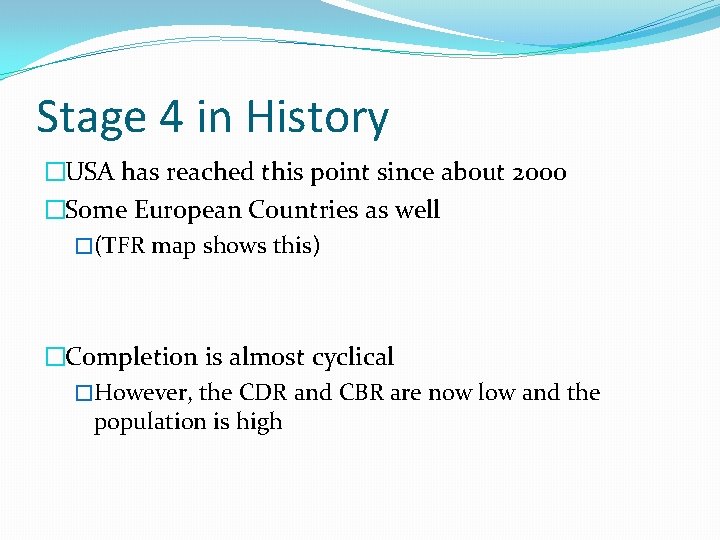 Stage 4 in History �USA has reached this point since about 2000 �Some European