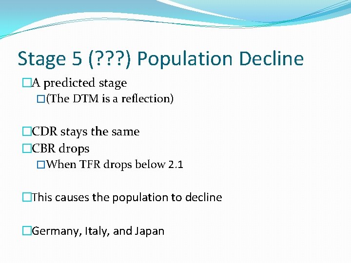 Stage 5 (? ? ? ) Population Decline �A predicted stage �(The DTM is