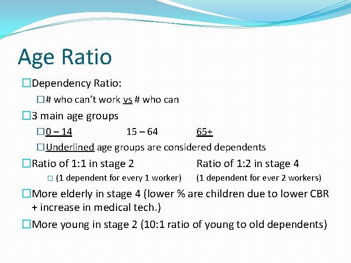 Age Ratio �Dependency Ratio: �# who can’t work vs # who can � 3