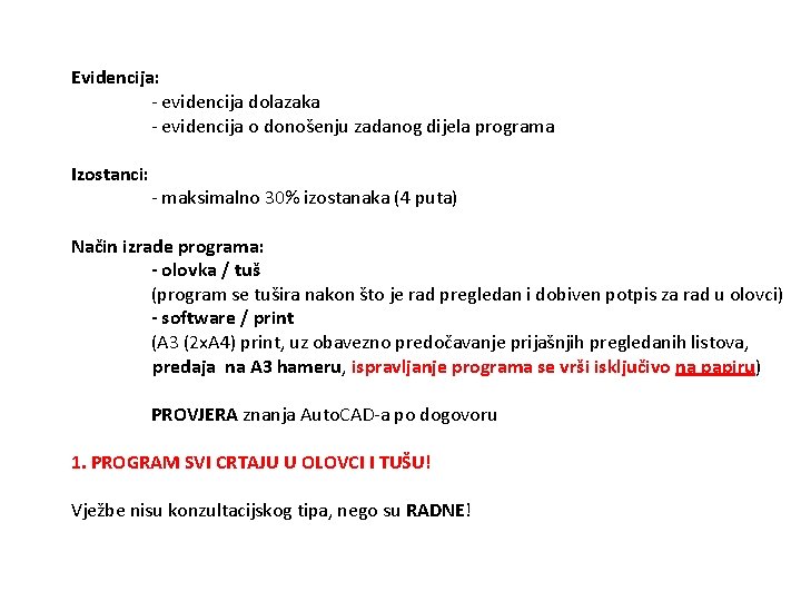 Evidencija: - evidencija dolazaka - evidencija o donošenju zadanog dijela programa Izostanci: - maksimalno Evidencija: - evidencija dolazaka - evidencija o donošenju zadanog dijela programa Izostanci: - maksimalno
