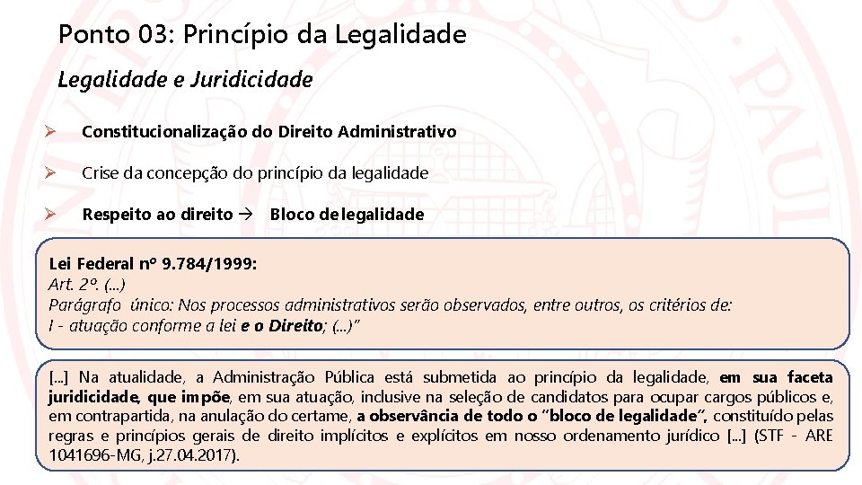 Ponto 03: Princípio da Legalidade e Juridicidade Constitucionalização do Direito Administrativo Crise da concepção