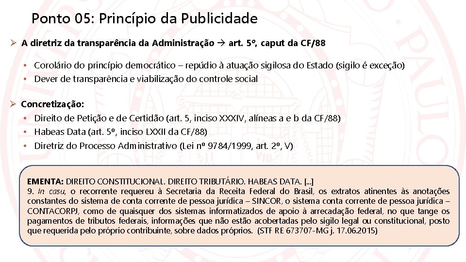 Ponto 05: Princípio da Publicidade A diretriz da transparência da Administração art. 5º, caput