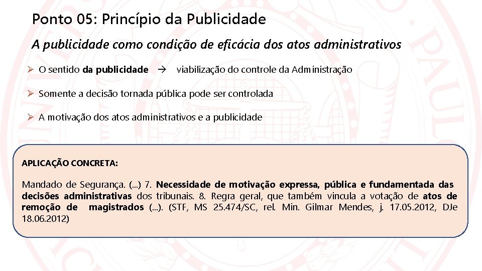 Ponto 05: Princípio da Publicidade A publicidade como condição de eficácia dos atos administrativos