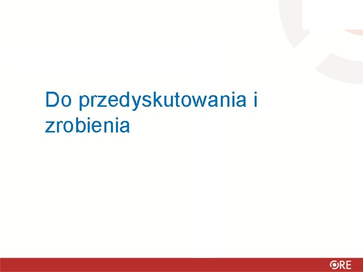 Do przedyskutowania i zrobienia 