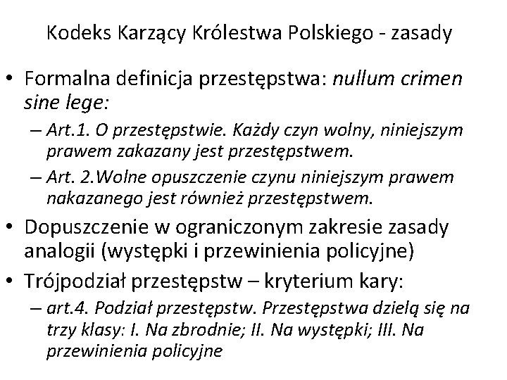Kodeks Karzący Królestwa Polskiego - zasady • Formalna definicja przestępstwa: nullum crimen sine lege: