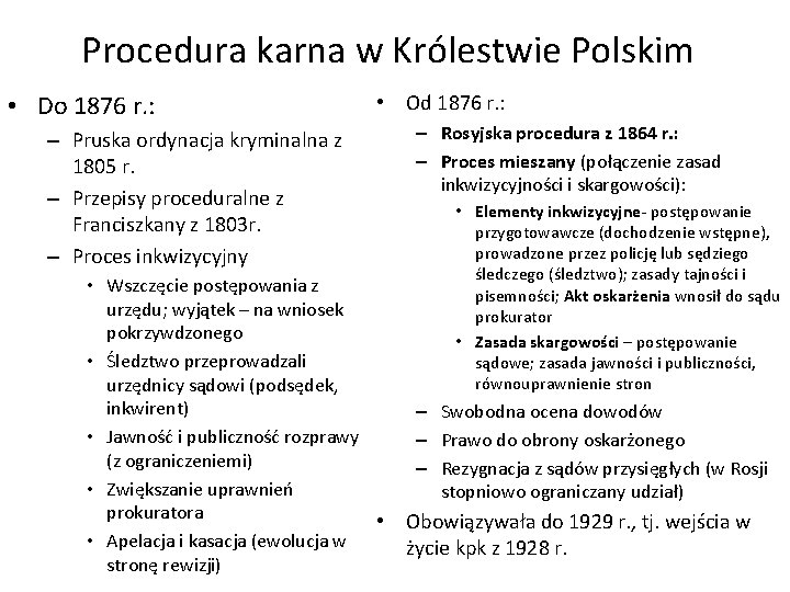 Procedura karna w Królestwie Polskim • Do 1876 r. : • Od 1876 r. Procedura karna w Królestwie Polskim • Do 1876 r. : • Od 1876 r.