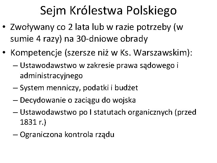 Sejm Królestwa Polskiego • Zwoływany co 2 lata lub w razie potrzeby (w sumie