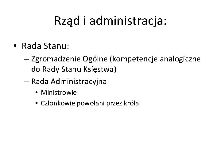 Rząd i administracja: • Rada Stanu: – Zgromadzenie Ogólne (kompetencje analogiczne do Rady Stanu