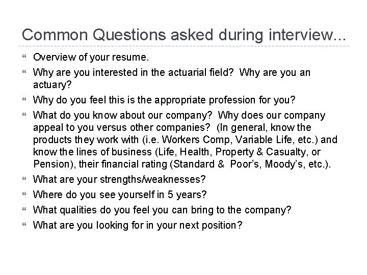 Common Questions asked during interview. . . Overview of your resume. Why are you