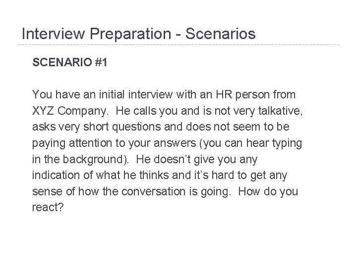 Interview Preparation - Scenarios SCENARIO #1 You have an initial interview with an HR