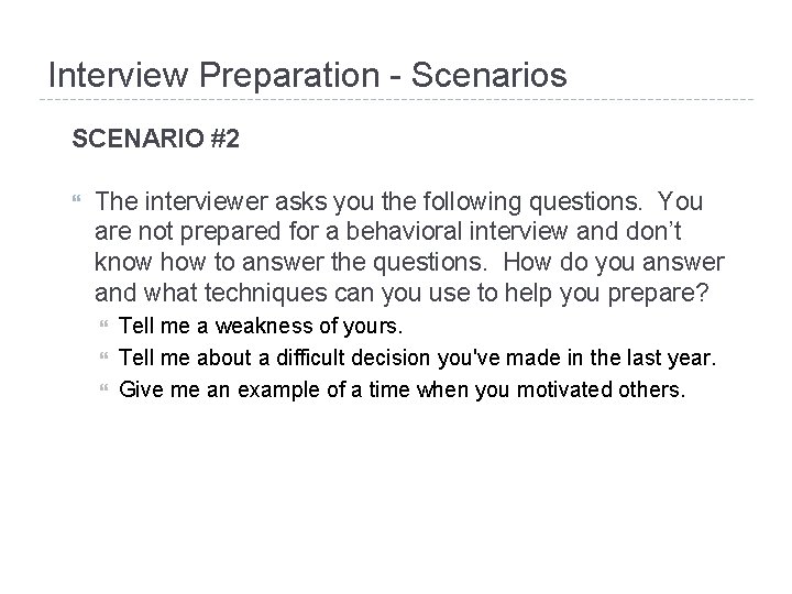 Interview Preparation - Scenarios SCENARIO #2 The interviewer asks you the following questions. You