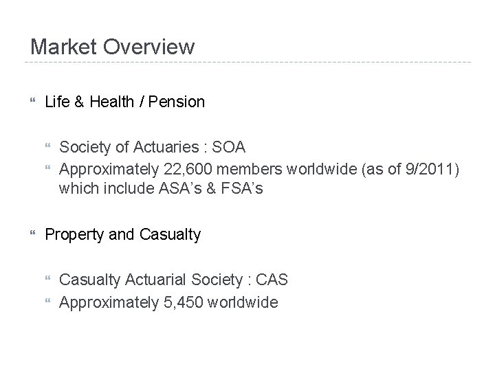 Market Overview Life & Health / Pension Society of Actuaries : SOA Approximately 22,