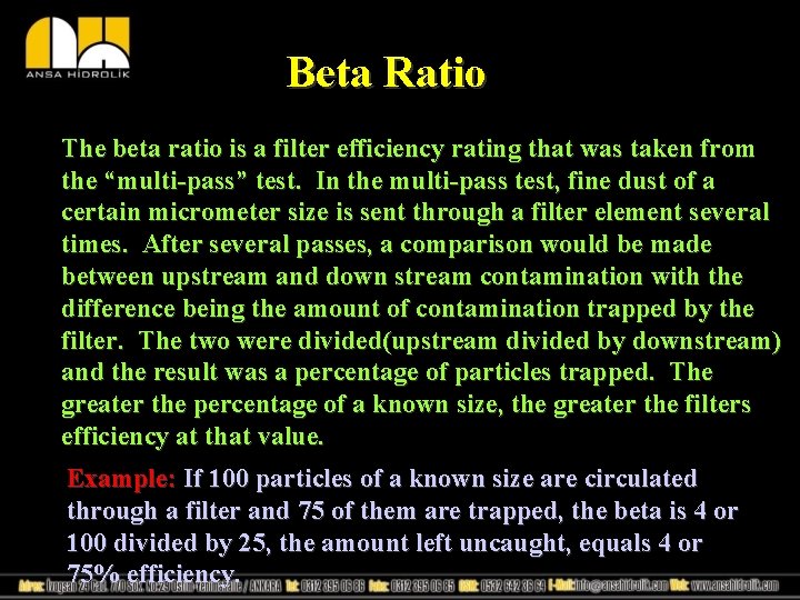 Beta Ratio The beta ratio is a filter efficiency rating that was taken from