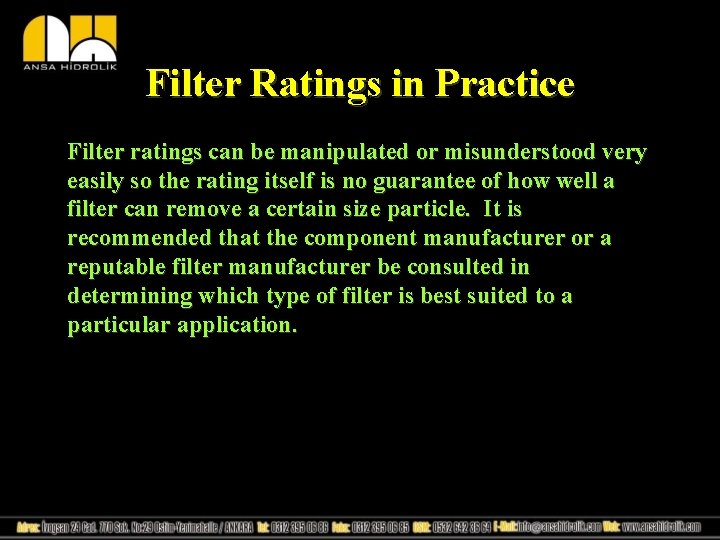 Filter Ratings in Practice Filter ratings can be manipulated or misunderstood very easily so