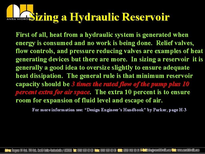 Sizing a Hydraulic Reservoir First of all, heat from a hydraulic system is generated