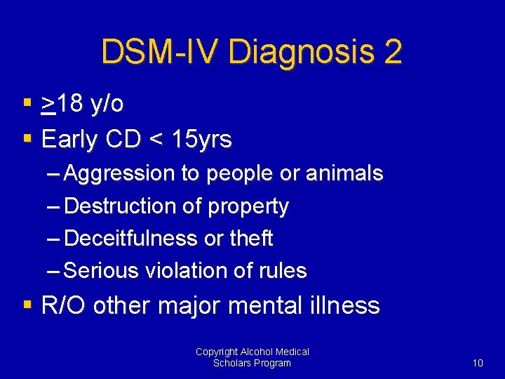 DSM-IV Diagnosis 2 § >18 y/o § Early CD < 15 yrs – Aggression