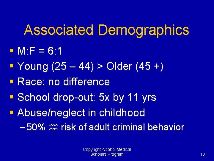 Associated Demographics § M: F = 6: 1 § Young (25 – 44) >