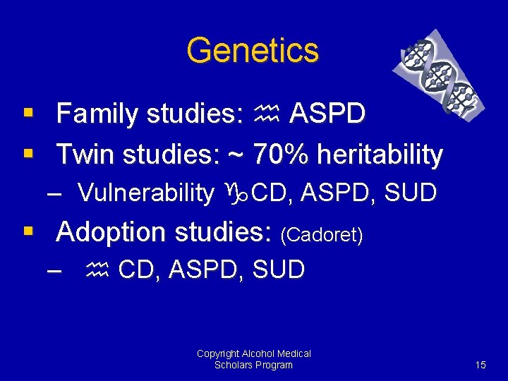 Genetics § Family studies: h ASPD § Twin studies: ~ 70% heritability – Vulnerability