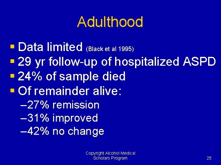 Adulthood § Data limited (Black et al 1995) § 29 yr follow-up of hospitalized