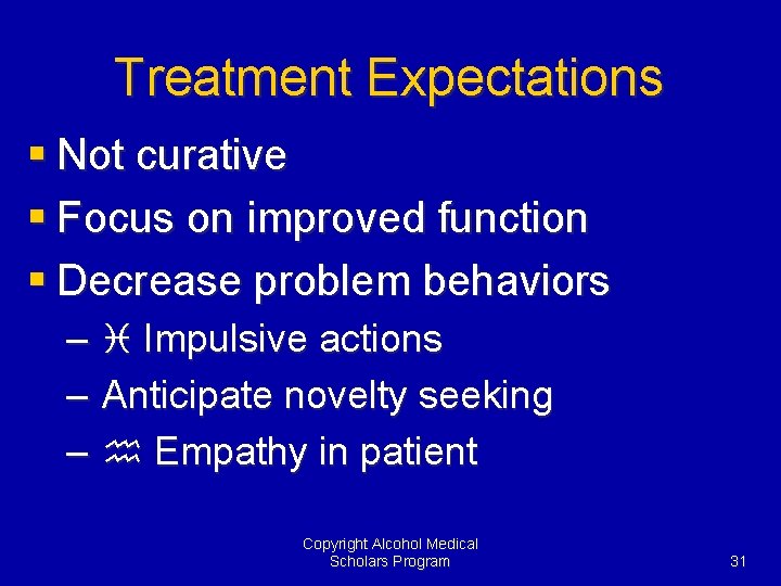 Treatment Expectations § Not curative § Focus on improved function § Decrease problem behaviors
