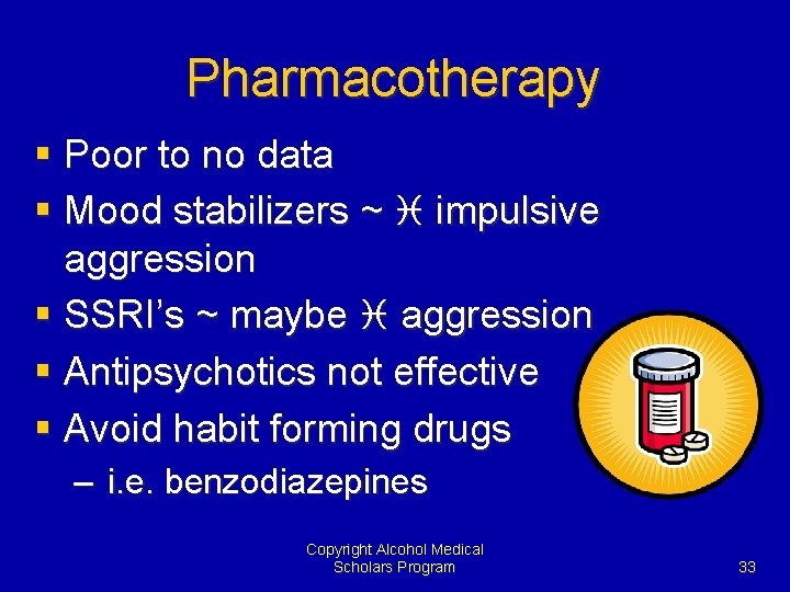 Pharmacotherapy § Poor to no data § Mood stabilizers ~ i impulsive aggression §