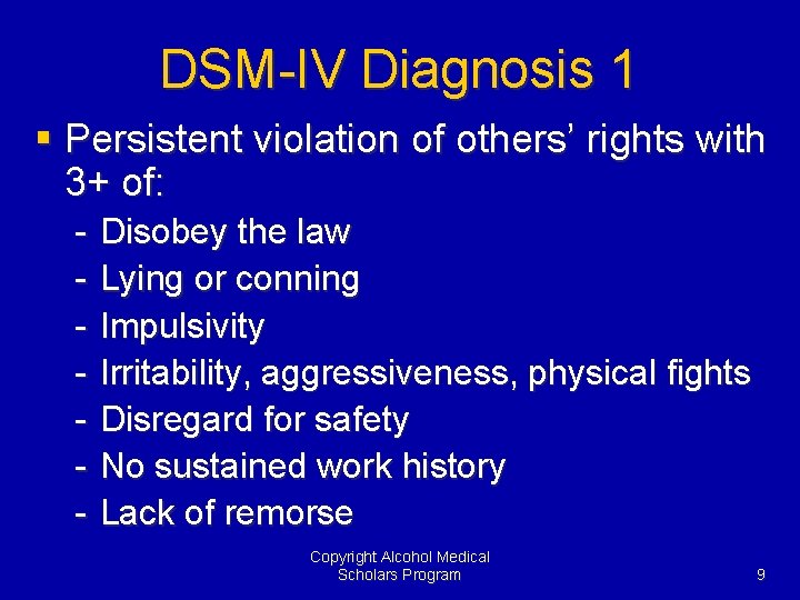 DSM-IV Diagnosis 1 § Persistent violation of others’ rights with 3+ of: - Disobey
