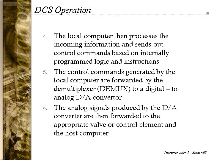 DCS Operation 4. 5. 6. The local computer then processes the incoming information and